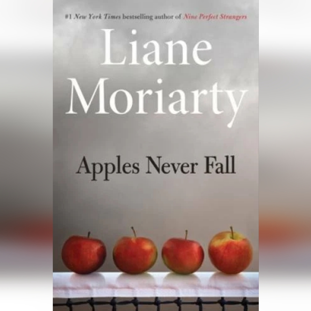 Apples Never Fall by Liane Moriarty Hardcover With Dust Cover NYTimes Bestseller